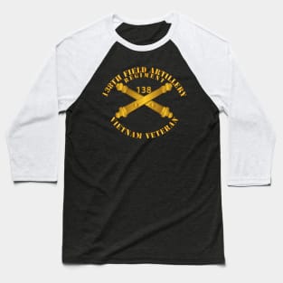 138th Artillery Regiment w Branch - Vietnam Veteran Baseball T-Shirt